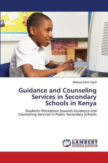 Guidance and Counseling Services in Secondary Schools in Kenya Irene Ogoti Mokaya