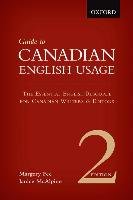 Guide to Canadian English Usage: The Essential English Resource for Canadian Writers & Editors Fee Margery, Mcalpine Janice