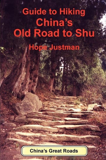 Guide to Hiking China's Old Road to Shu Justman Hope