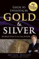 Guide To Investing in Gold & Silver Maloney Michael