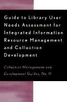 Guide to Library User Needs Assessment for Integrated Information Resource Biblarz Dora