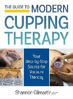 Guide to Modern Cupping Therapy Gilmartin Shannon