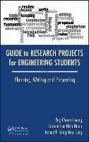 Guide to Research Projects for Engineering Students Leong Eng Choon, Heah Carmel Lee-Hsia, Ong Kenneth Keng Wee