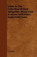 Guide to the Collection of Irish Antiquities (Royal Irish Academy Collection) G. Coffey