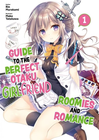 Guide to the Perfect Otaku Girlfriend: Roomies and Romance Volume 1 Rin Murakami