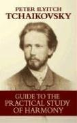 Guide to the Practical Study of Harmony Tchaikovsky Peter Ilyitch