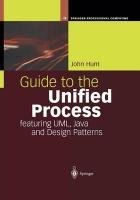 Guide to the Unified Process featuring UML, Java and Design Patterns Hunt John
