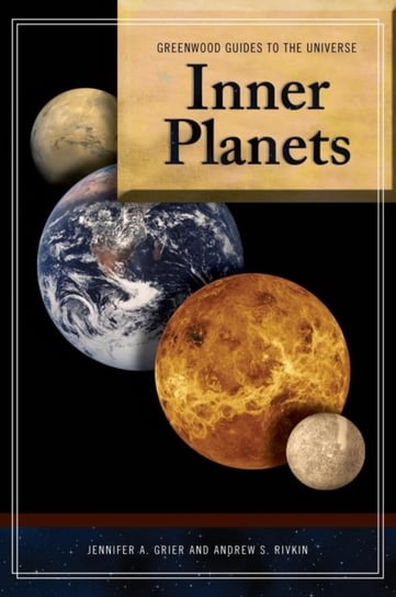 Guide to the Universe: Inner Planets Jennifer A. Grier, Andrew S. Rivkin