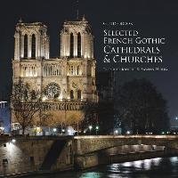 Guidebook Selected French Gothic Cathedrals and Churches Moore Richard, Hong Sawon