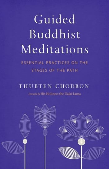 Guided Buddhist Meditations: Essential Practices on the Stages of the Path Chodron Thubten, Opracowanie zbiorowe