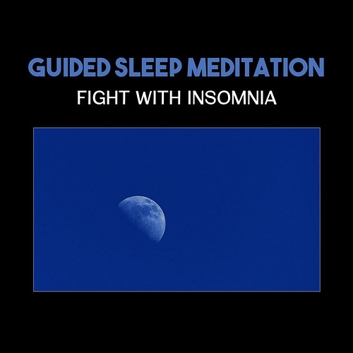 Guided Sleep Meditation: Fight with Insomnia – Blissful Music for Calmness, Deep Rest & Regeneration, Anxiety Stress Free Deep Sleep Hypnosis Masters