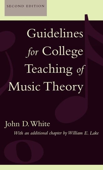 Guidelines for College Teaching of Music Theory, Second Edition White John D.