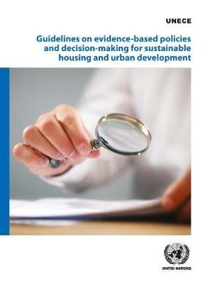 Guidelines on evidence-based policies and decision-making for sustainable housing and urban development United Nations