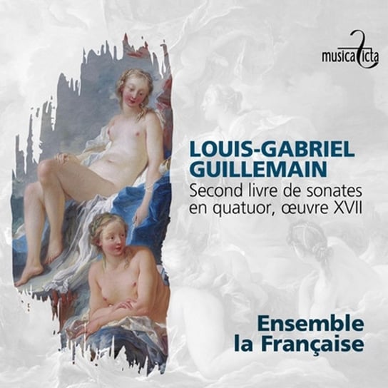 Guillemain: Second livre de sonates en quatuor, oeuvre XVII Ensemble La Francaise