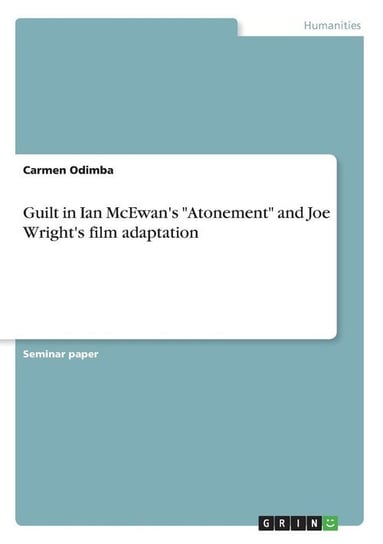 Guilt in Ian McEwan's "Atonement" and Joe Wright's film adaptation Odimba Carmen