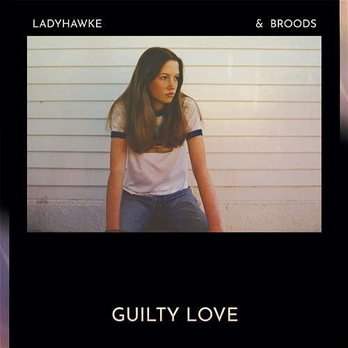Guilty Love Ladyhawke & Broods