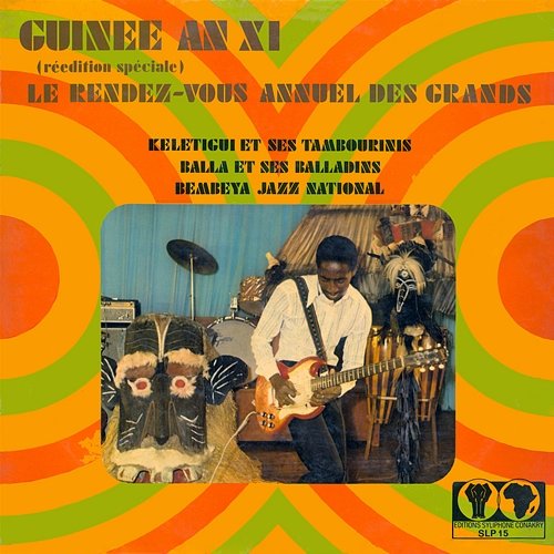 Guinée an XI - Le rendez-vous annuel des grands Bembeya Jazz National, Balla Et Ses Balladins, Kélétigui et ses Tambourinis