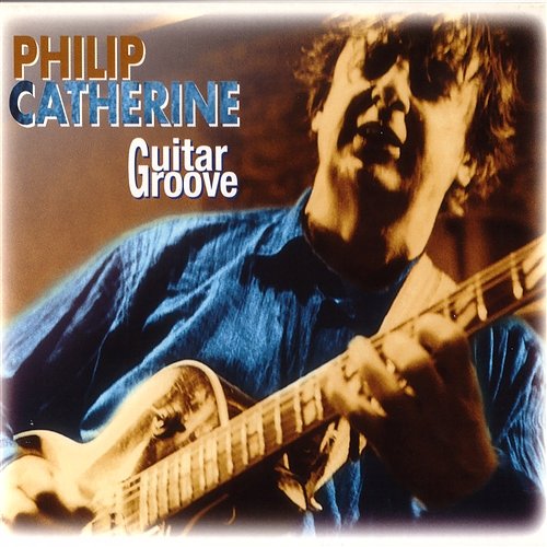 Guitar Groove Philip Catherine