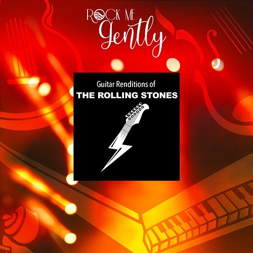 Guitar Renditions Of The Rolling Stones Rock Me Gently