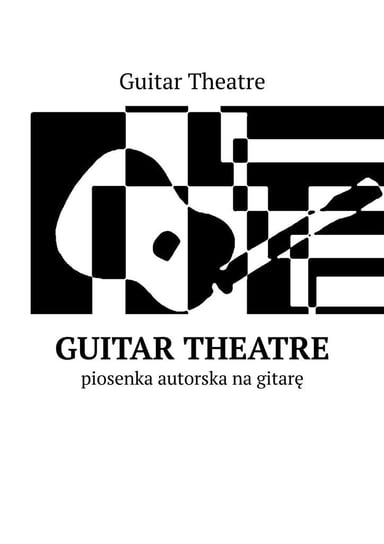 Guitar Theatre — piosenka autorska na gitarę Opracowanie zbiorowe