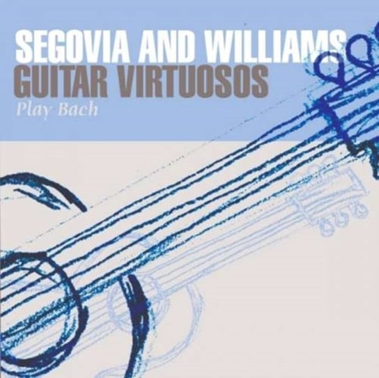 Guitar Virtuosos Play Bach Segovia Andres, Williams John