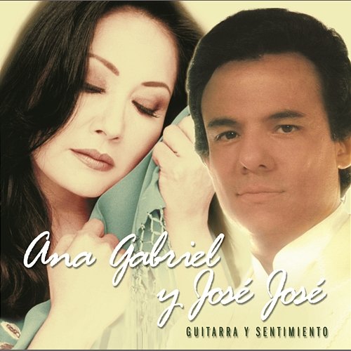 Guitarra y Sentimiento Ana Gabriel, José José
