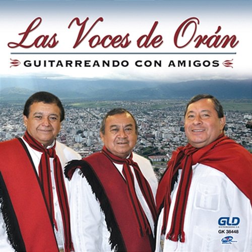 Guitarreando Con Amigos Las Voces De Orán