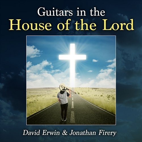 Guitars in the House of the Lord David Erwin & Jonathan Firey