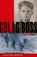 Gulag Boss: A Soviet Memoir Mochulsky Fyodor Vasilevich