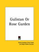 Gulistan Or Rose Garden Saadi Musle-Huddeen Sheik