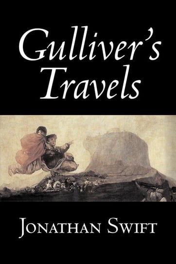Gulliver's Travels by Jonathan Swift, Fiction, Classics, Literary, Fantasy Jonathan Swift