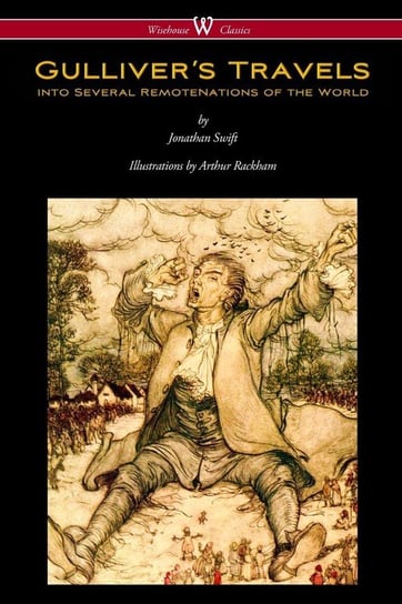 Gulliver's Travels (Wisehouse Classics Edition - with original color illustrations by Arthur Rackham) Jonathan Swift