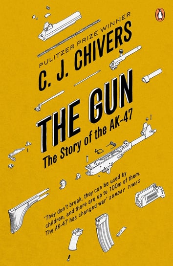 Gun The Story of the AK-47 Chivers C.J.