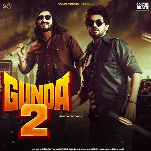 Gunda 2 Narender Bhagana, Aman Jaji, Jatin Tyagi