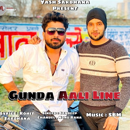 Gunda Aaali Line Yash Sardhana feat. Sandeep Chandel, Rohit Sardhana
