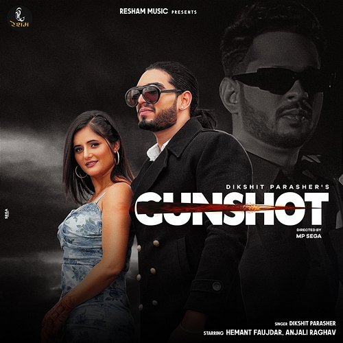 Gunshot Hemant Faujdar & Dikshit Parasher feat. Anjali Raghav