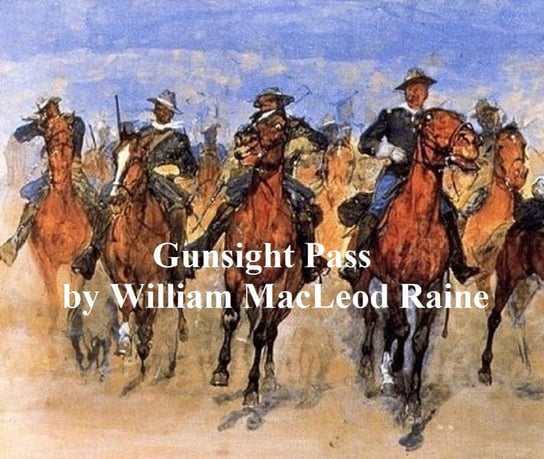 Gunsight Pass, How Oil Came to the Cattle Country and Brought a New West Raine William MacLeod