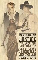 Gunslinging Justice Joyce Justin