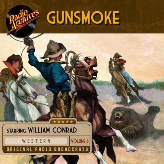 Gunsmoke. Volume 6 John Meston, William Conrad