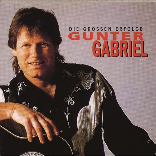 Gunter Gabriel - Die großen Erfolge Gunter Gabriel