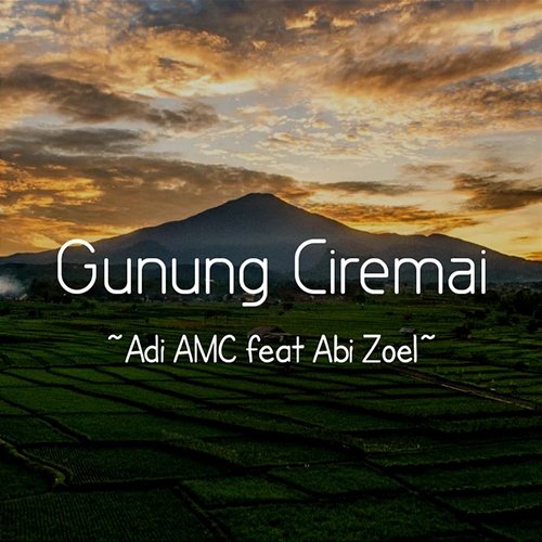 Gunung Ciremai Adi AMC feat. Abi Zoel
