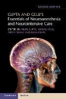 Gupta and Gelb's Essentials of Neuroanesthesia and Neurointensive Care Adapa Ram, Duane Derek, Gelb Adrian, Gupta Arun