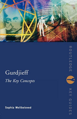 Gurdjieff: The Key Concepts Taylor & Francis Ltd.