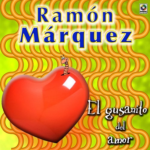 Gusanito Del Amor Ramón Marquez