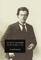 Gustav Mahler: The Wunderhorn Years: Chronicles and Commentaries Mitchell Donald