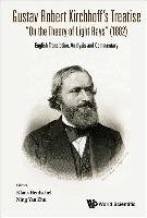 Gustav Robert Kirchhoff's Treatise "on the Theory of Light Rays" (1882): English Translation, Analysis and Commentary World Scientific Pub Co Inc.