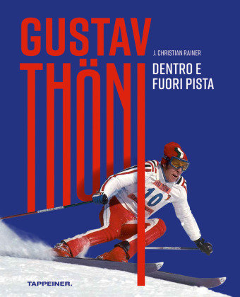 Gustav Thöni -  Dentro e fuoripista Athesia Tappeiner Verlag