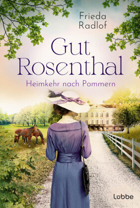 Gut Rosenthal - Heimkehr nach Pommern Bastei Lubbe Taschenbuch