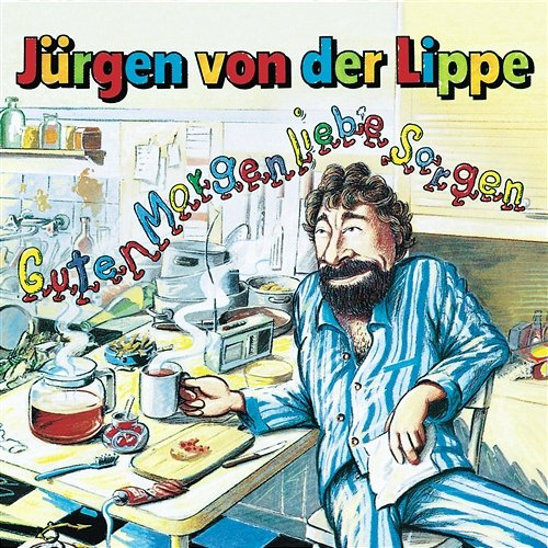 Guten Morgen Liebe Sorgen Von Der Lippe, Jürgen