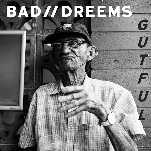 Gutful Bad, DREEMS